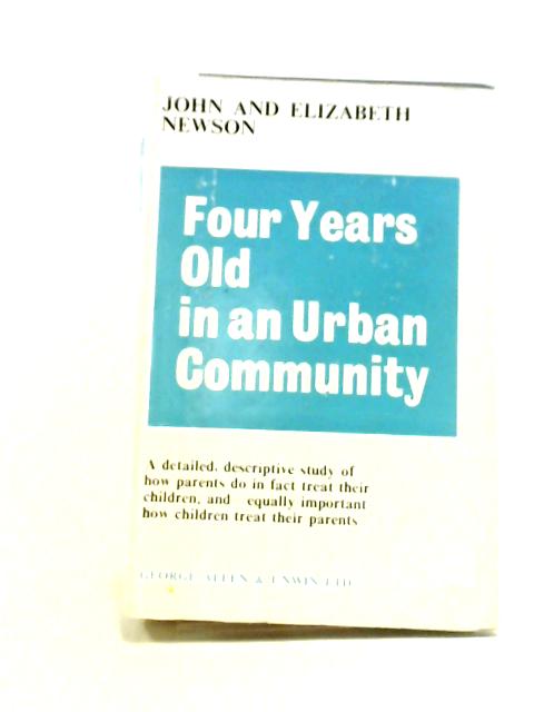 Four Years Old in an Urban Community By Newson, John