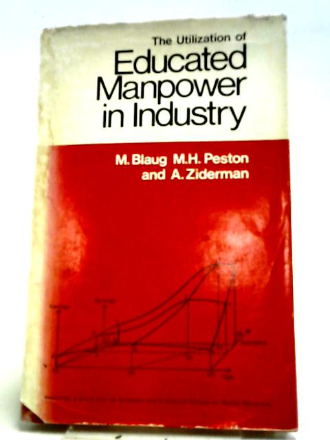 Utilization of Educated Manpower in Industry von Mark Blaug
