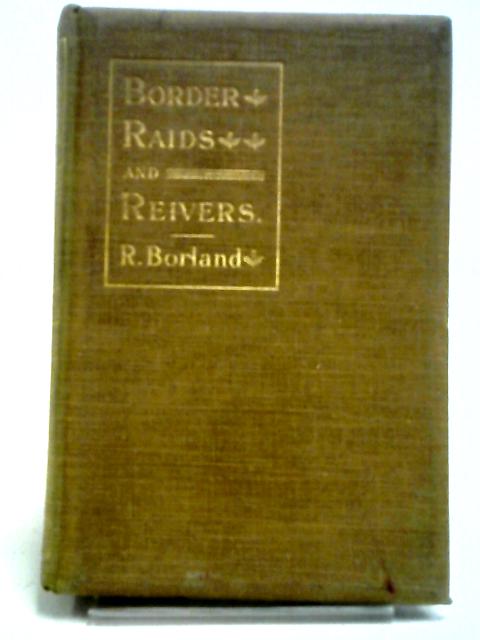 Border Raids And Reivers By Robert Borland