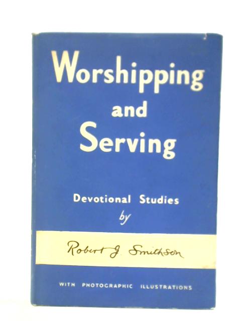 Worshipping And Serving By Robert J. Smithson