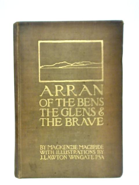 Arran of the Bens, the Glens and the Brave By MacKenzie MacBride