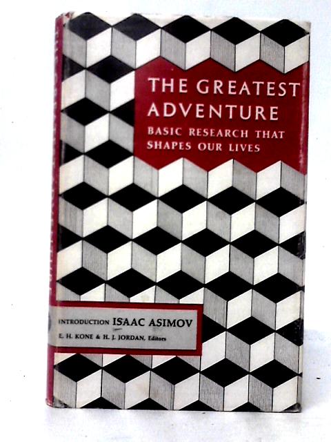 The Greatest Adventure. Basic Research That Shapes Our Lives von Eugene H. Kone