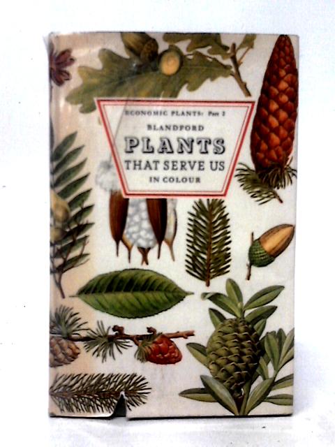 Plants That Serve Us By Else Hvass