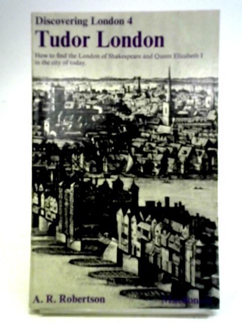 Tudor London (Discovering London 4) By A. G. Robertson