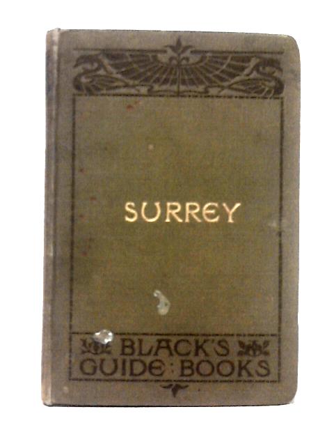 Black's Guide to Surrey By A. R. Hope Moncrieff (ed)