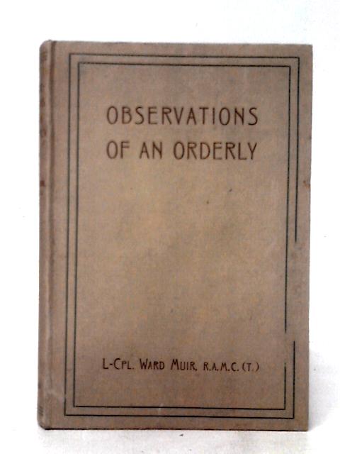 Observations of an Orderly By Ward Muir