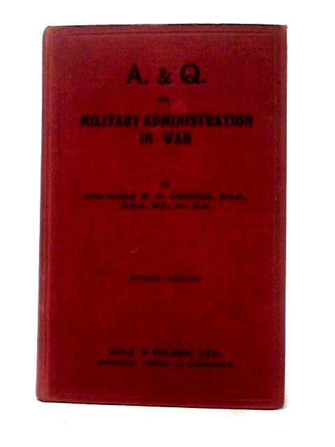 A. & Q., or, Military Administration In War By W. G. Lindsell