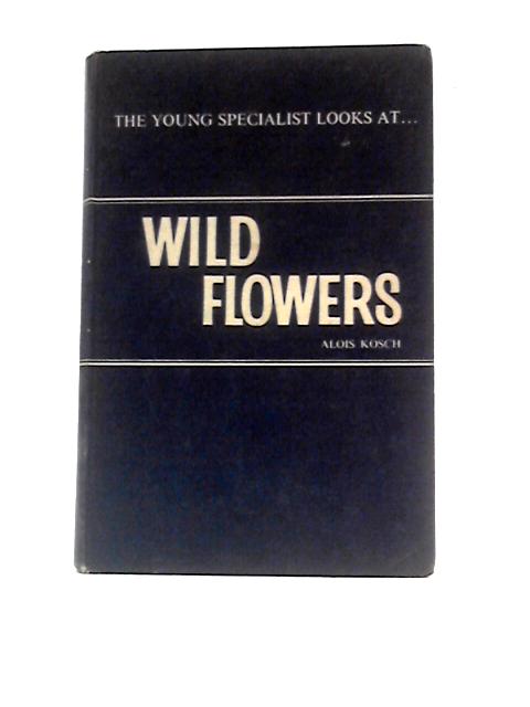 The Young Specialist Looks At Wild Flowers von Alois Kosch