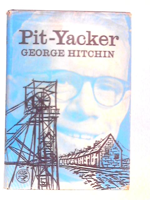 Pit-yacker By George Hitchin