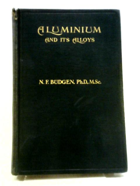 Aluminium and Its Alloys By N. F Budgen