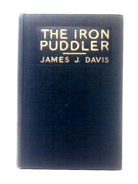 The Iron Puddler By James J. Davis