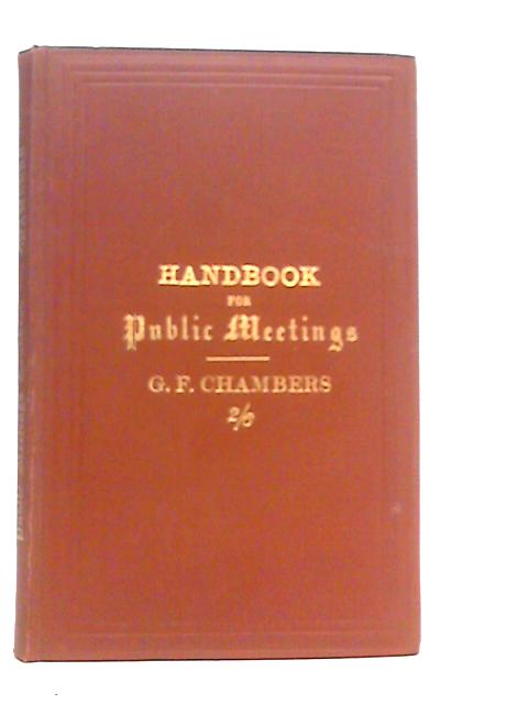 A Handbook for Public Meetings By George F.Chambers