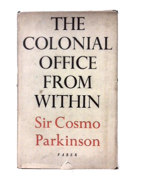 The Colonial Office From Within, 1909-1945. By Sir Cosmo Parkinson