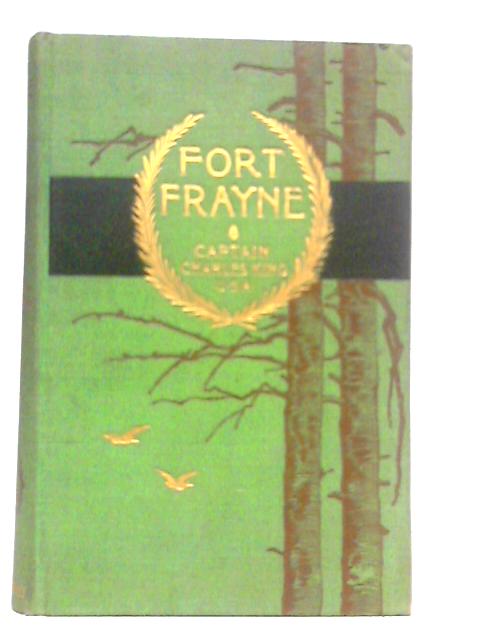 The Story of Fort Frayne By Charles King