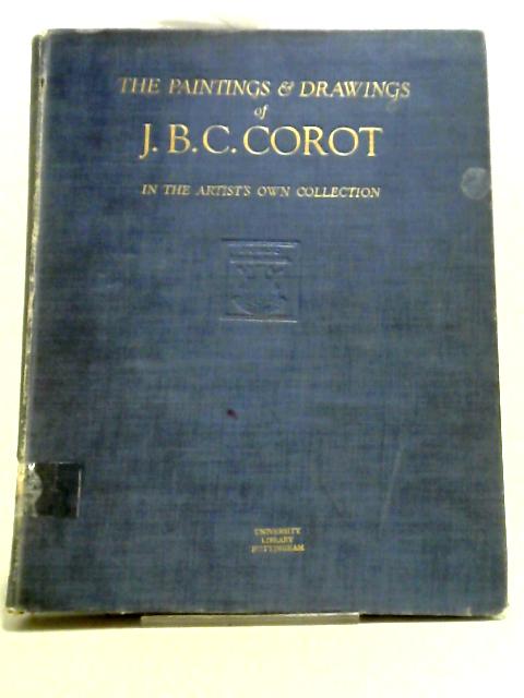 The Paintings & Drawings of J. B. C. Corot von J. B. C. Corot