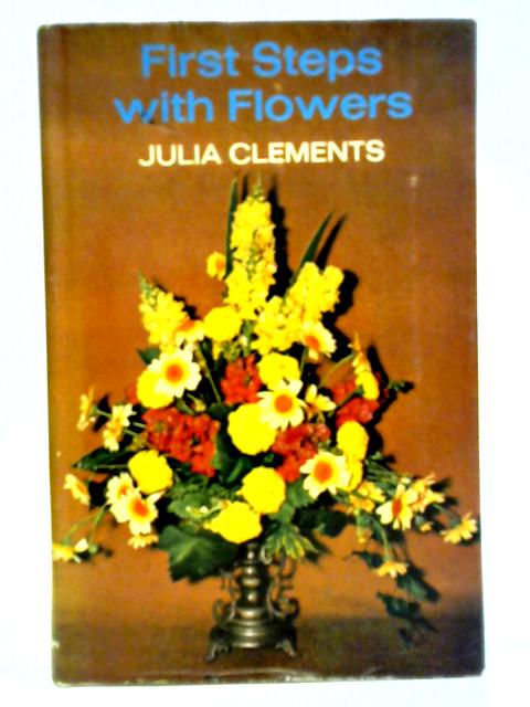 First Steps With Flowers von Julia Clements