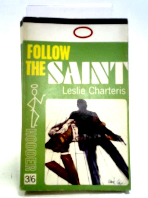 Follow the Saint By Leslie Charteris