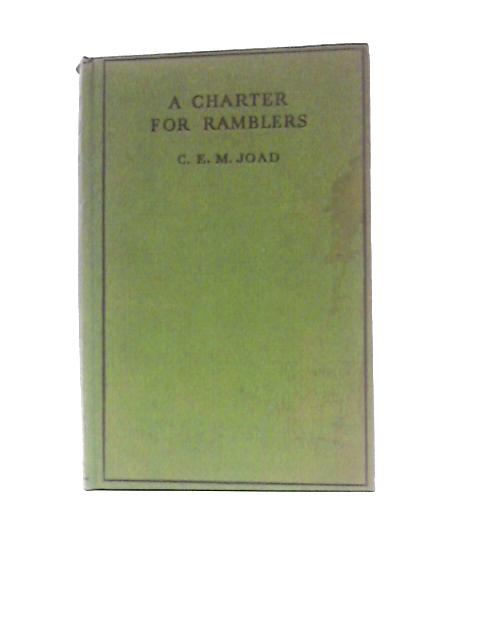 A Charter for Ramblers or The Future of the Countryside By C. E. M. Joad