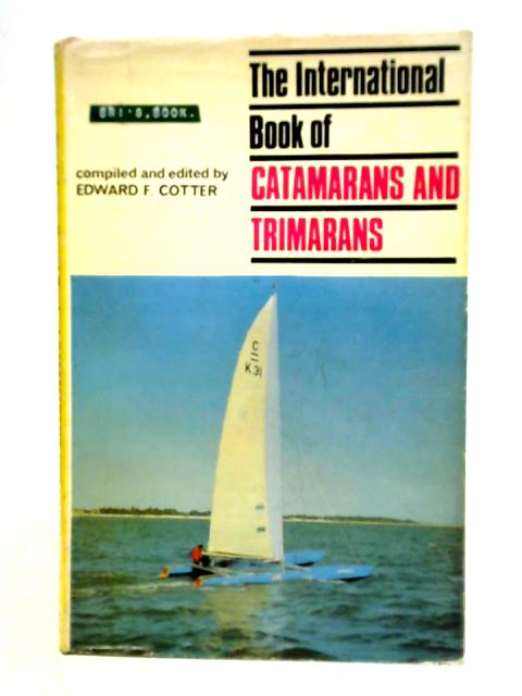 The International Book Of Catamarans And Trimarans By Edward F. Cotter