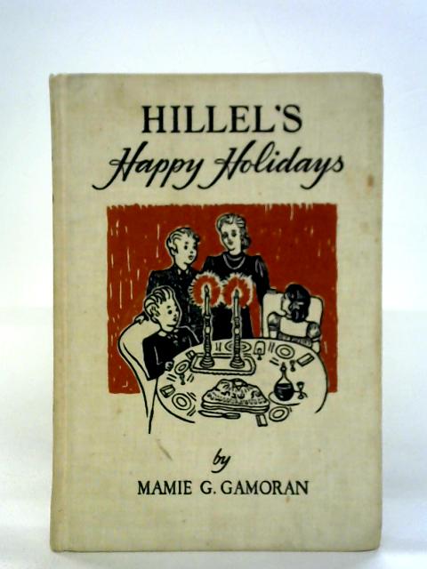 Hillel's Happy Holidays By Mamie G. Gamoran