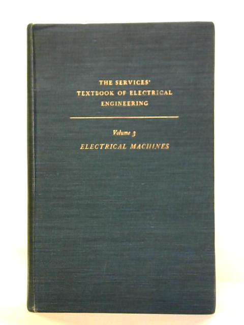 The Services' Textbook of Electrical Engineering, Volume 3: Electrical Machines By A. Draper