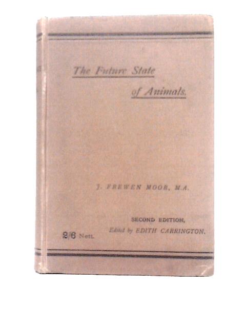 The Future State of Animals By The Rev J. Frewen Moor