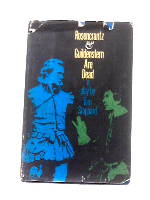 Rosencrantz and Guildenstern Are Dead By Tom Stoppard