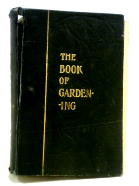 The Book Of Gardening: A Handbook Of Horticulture von William D Drury