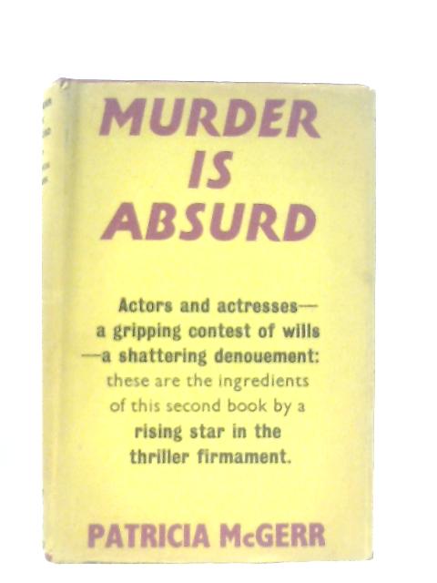 Murder is Absurd By Patricia McGerr