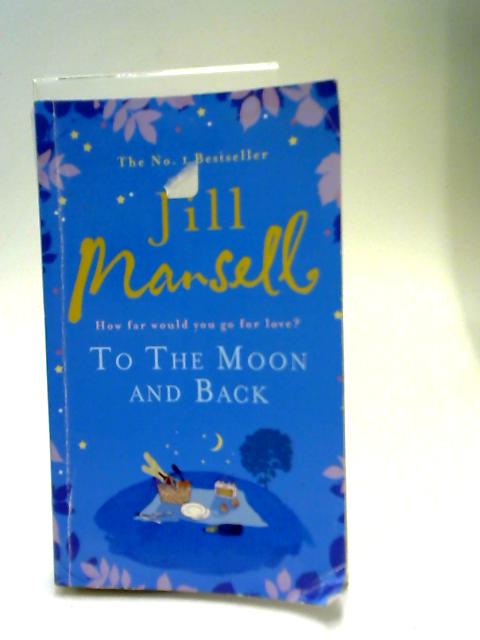 To the Moon and Back By Jill Mansell