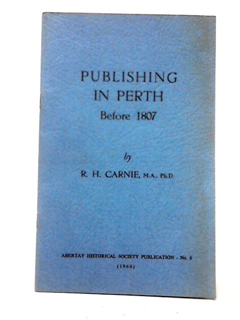 Publishing in Perth Before 1807. von R. H. Carnie