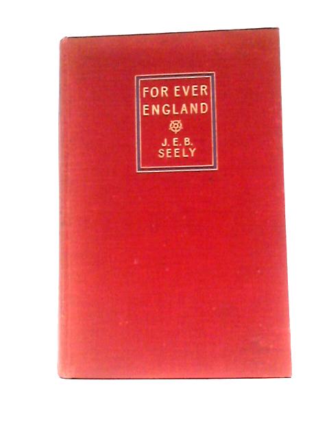 Forever England By J E B Seely