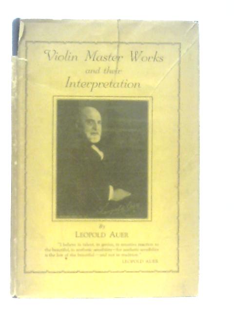 Violin Master Works and Their Interpretation von Leopold Auer