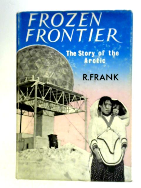 Frozen Frontier By R. Frank