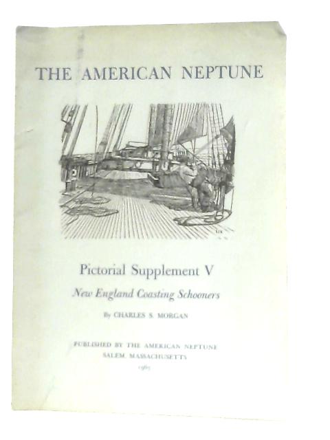 The American Neptune Pictorial Supplement V, New England Coasting Schooners von Charles S. Morgan