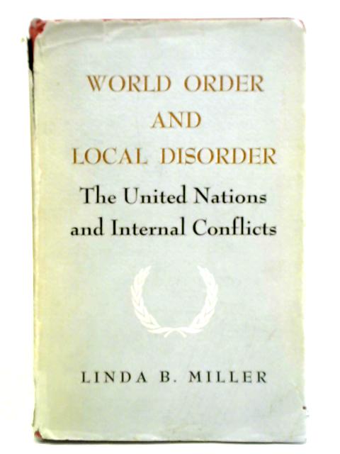 World Order and Local Disorder By Linda B. Miller