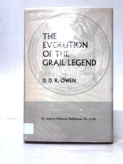 The Evolution Of The Grail Legend (St. Andrews University. Publications) By D. D. R. Owen