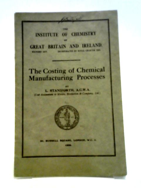 The Costing of Chemical Manufacturing Processes By L. Staniforth