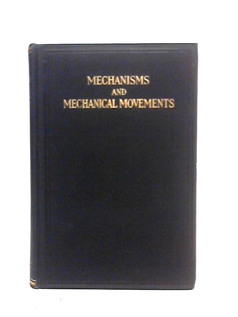 Mechanisms and Mechanical Movements By Franklin D.Jones