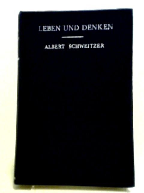 Leben Und Denken: Selections From The Autobiographical Writings Of Albert Schweitzer von Albert Schweitzer and Jacob Bornowski