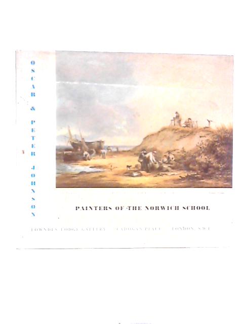 Painters Of The Norwich School By Oscar Johnson & Peter Johnson