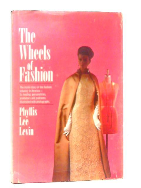 The Wheels of Fashion By Phyllis Lee Levin