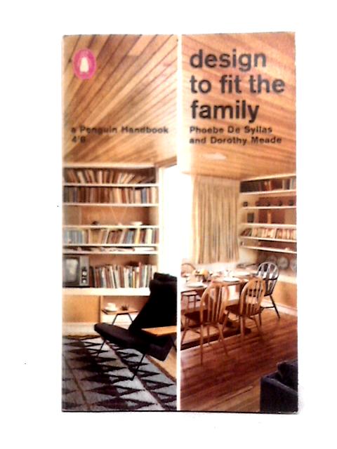 Design To Fit The Family (Penguin Handbooks) By Phoebe De Syllas