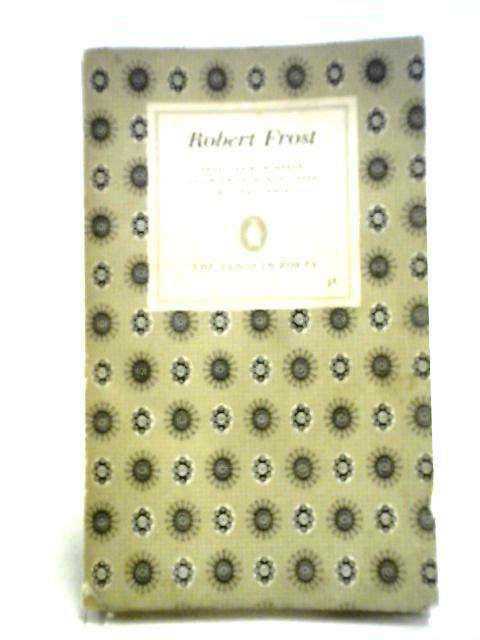 Robert Frost Selected Poems. By C. Day. Lewis ().