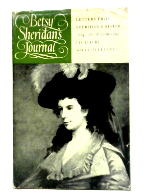 Betsy Sheridan's Journal: Letters From Sheridan's Sister, 1784-1786 And 1788-1790 von William LeFanu