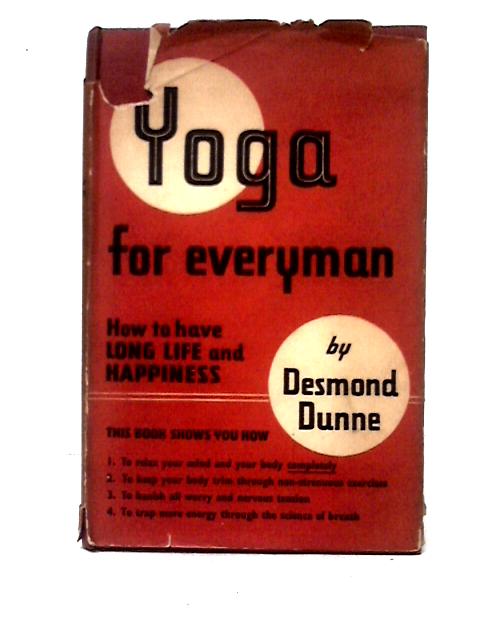 Yoga For Everyman: How To Have Long Life And Happiness By Desmond Dunne