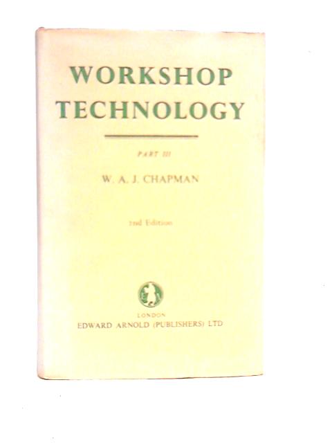 Workshop Technology, Part III von W.A.J.Chapman