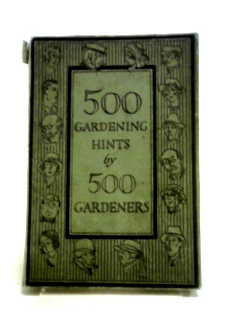Five Hundred Gardening Hints by 500 Gardeners By Various