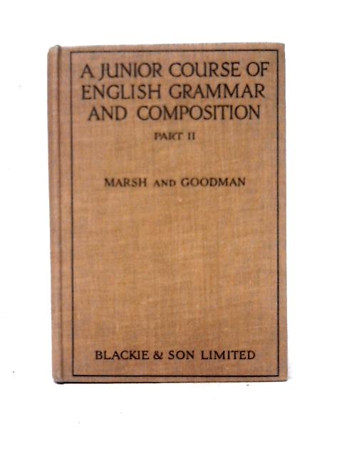 A Junior Course of English Grammar Composition Part II By Lewis Marsh & G. N. Goodman