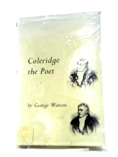 Coleridge The Poet von George Watson